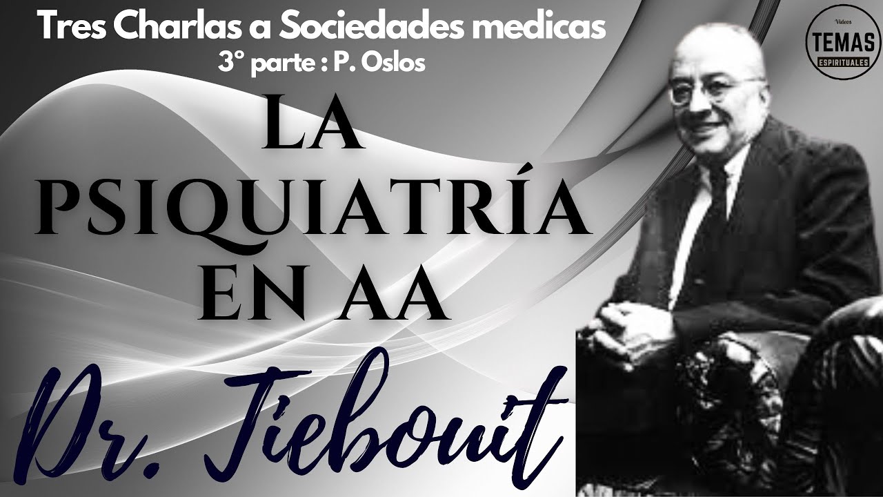 La Psiquiatría en AA / 3 Charlas a sociedades medicas / Oslos