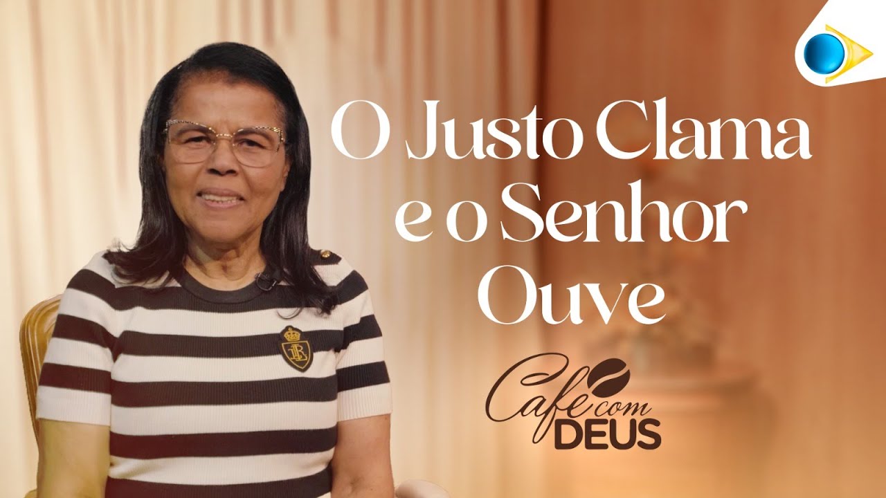 O Justo Clama e o Senhor Ouve! | Judite Alves | Café com Deus