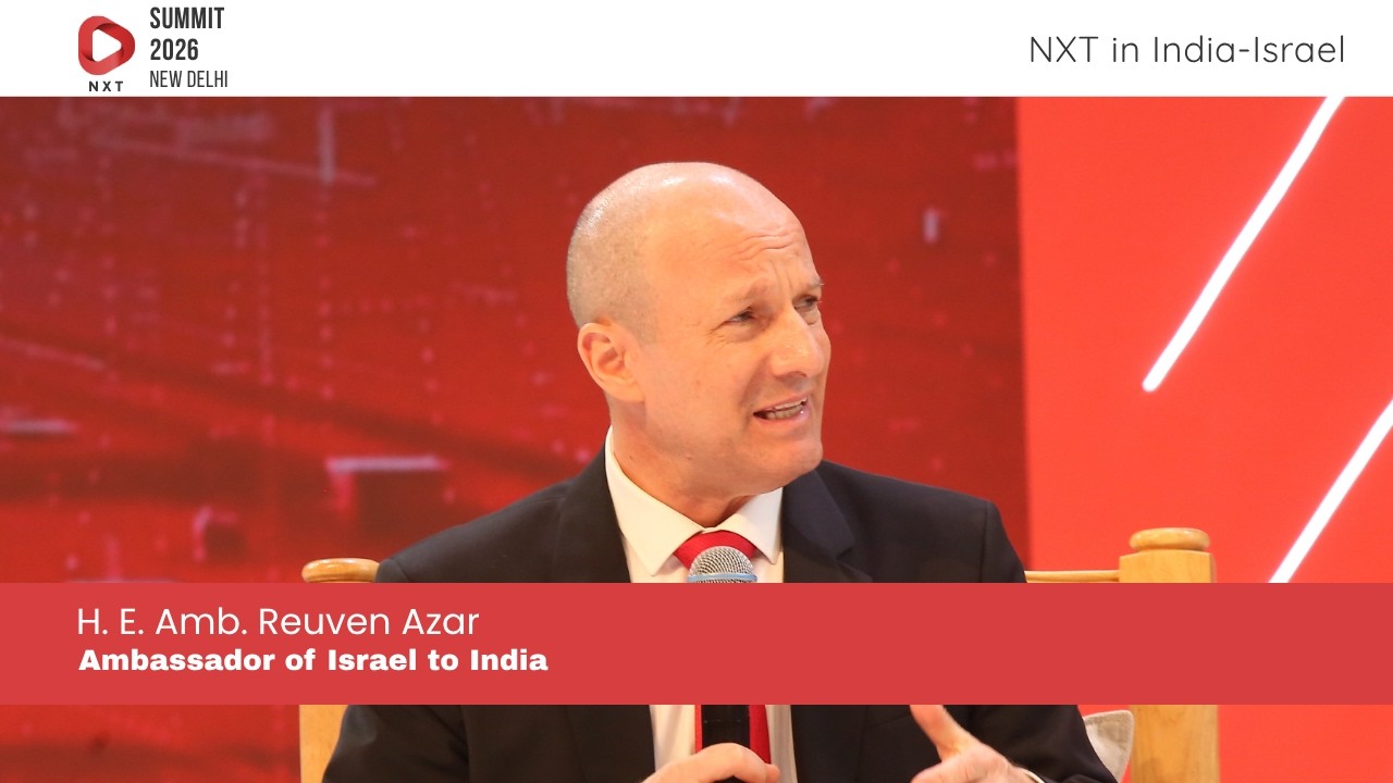 H.E. Reuven Azar: The Future of India-Israel Relations | NXT Conclave 2026
