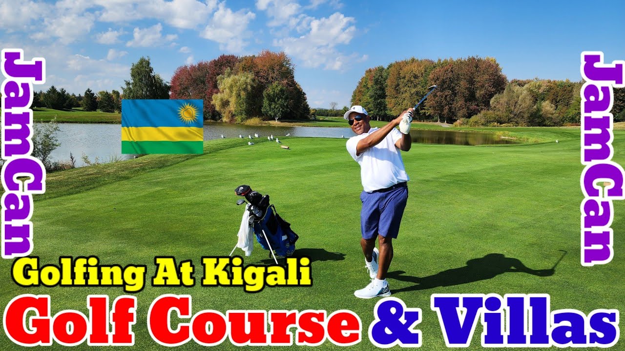 GOLFING In STYLE In Kigali Rwanda.