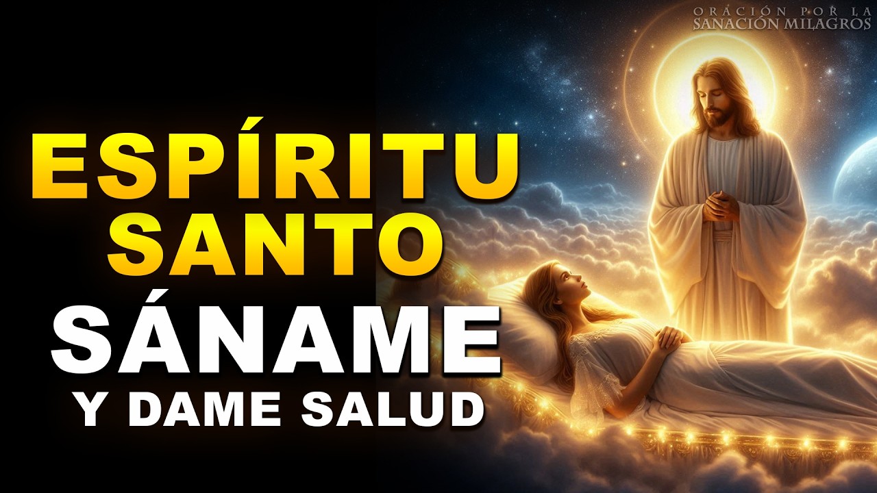 ESPÍRITU SANTO, YO TE PIDO: SÁNAME Y DAME SALUD CON ESTA ORACIÓN DE SANACIÓN PROFUNDA