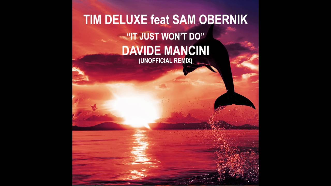 Tim Deluxe Feat Sam Obernik - It Just Won't Do (Davide Mancini Unofficial Remix)