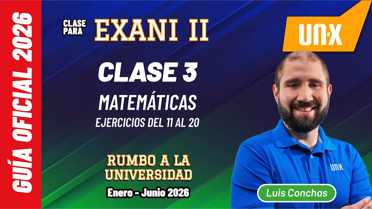 EXANI II - Clase 3 - Guía Interactiva Matemáticas - Parte 2  // UV - UANL - UAEMex - UAEH - UAA