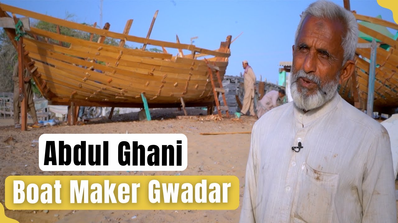 Abdul Ghani Boat Maker Gwadar | Colorful Pakistan