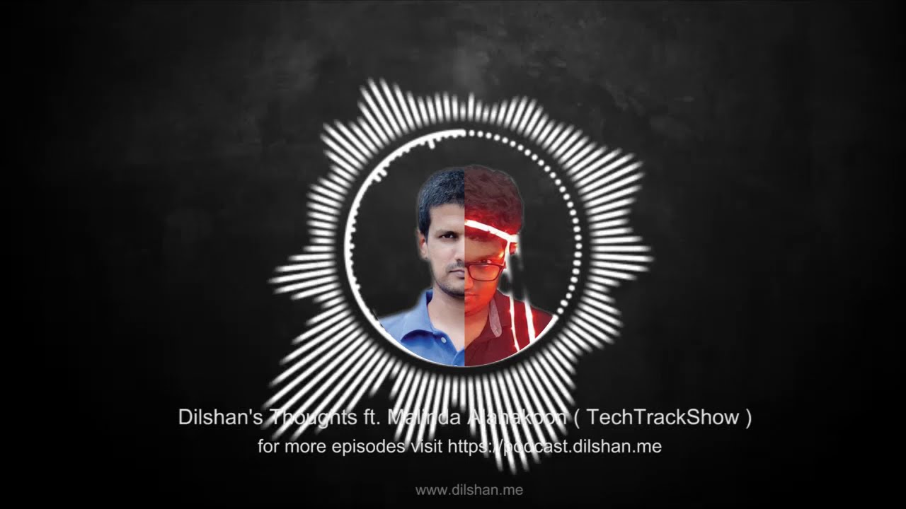 Dilshan's Thoughts Podcast ft. @TechTrackShow  -01