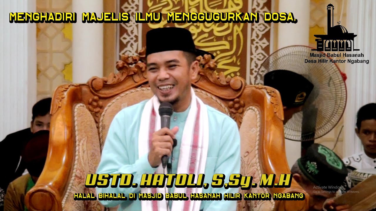 Ceramah Lucu Ust. HATOLI, Halal Bihalal di Masjid Babul Hasanah Hilir Kantor Ngabang 20 mei 2022