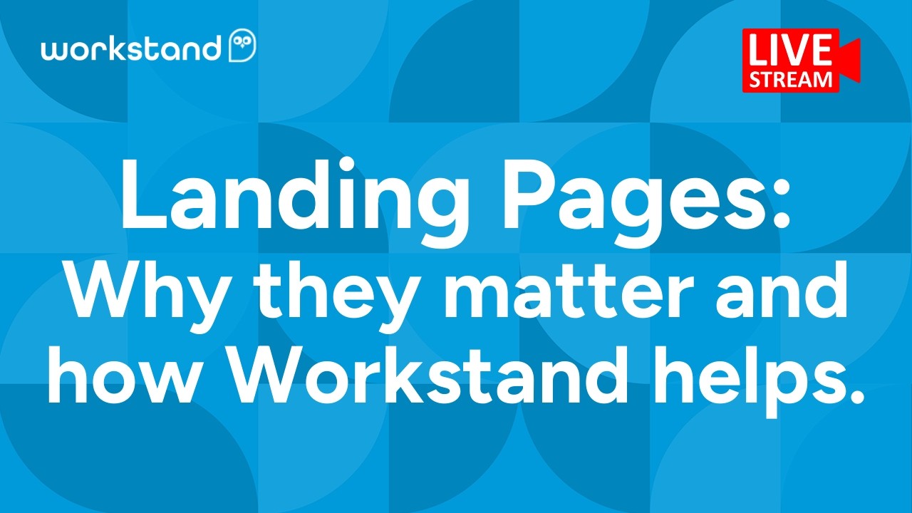 Landing Pages: Why they matter and how Workstand helps