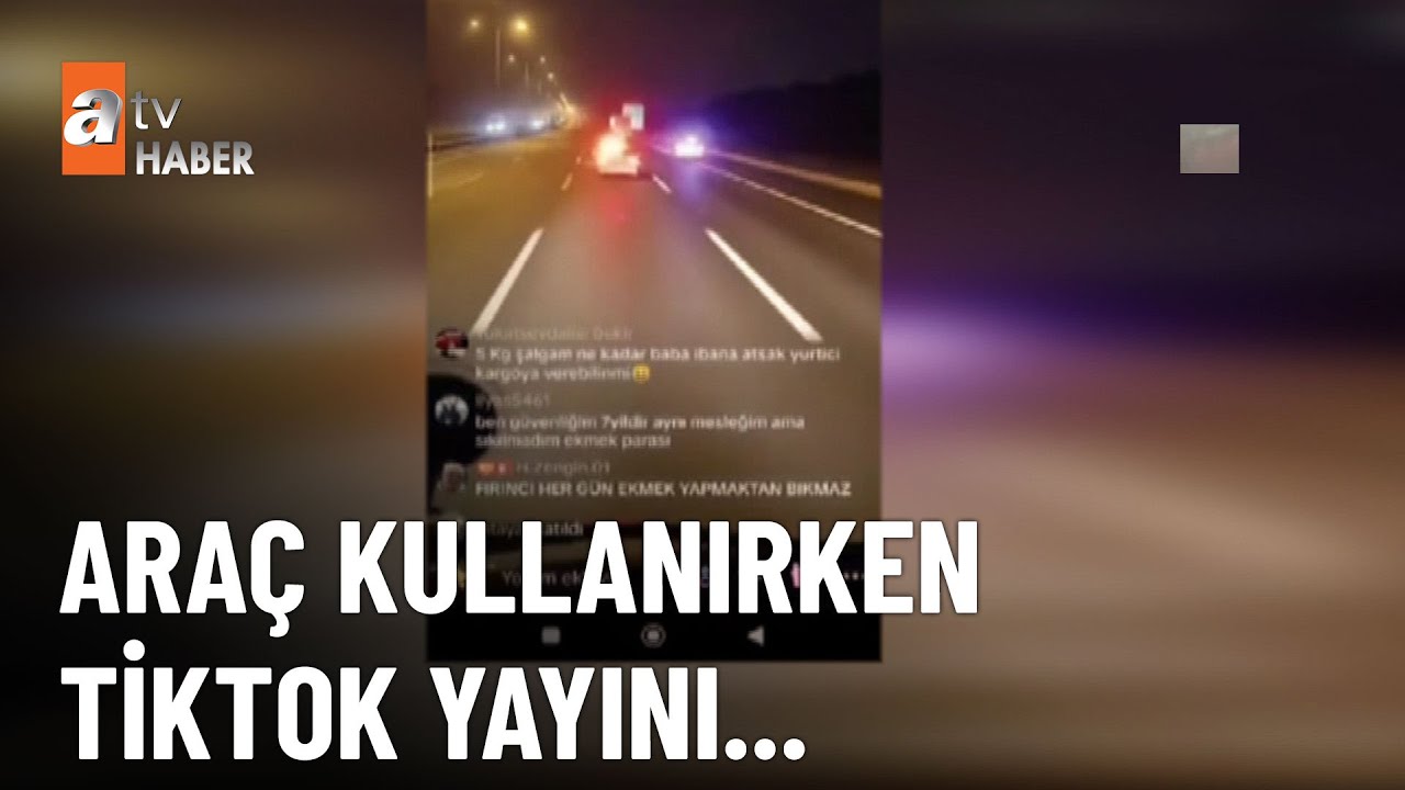 Seyir halinde TikTok yayını yaptı - atv Ana Haber 15 Ekim 2023
