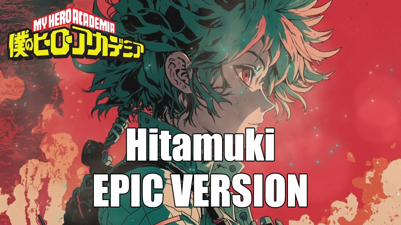 My Hero Academia: Hitamuki (Season 6 OPENING) |  EPIC VERSION