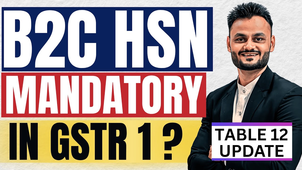 B2C HSN Summary of Table 12 of GSTR 1 is Mandatory or Optional?