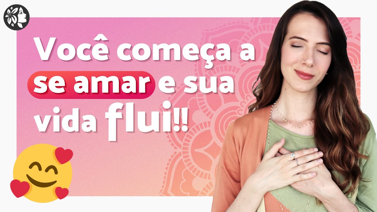 É assim que você desperta seu AMOR-PRÓPRIO de uma vez por todas!