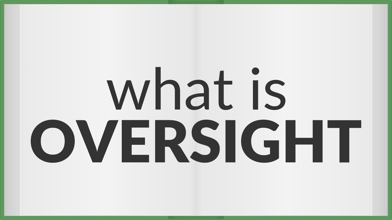 Oversight | meaning of Oversight