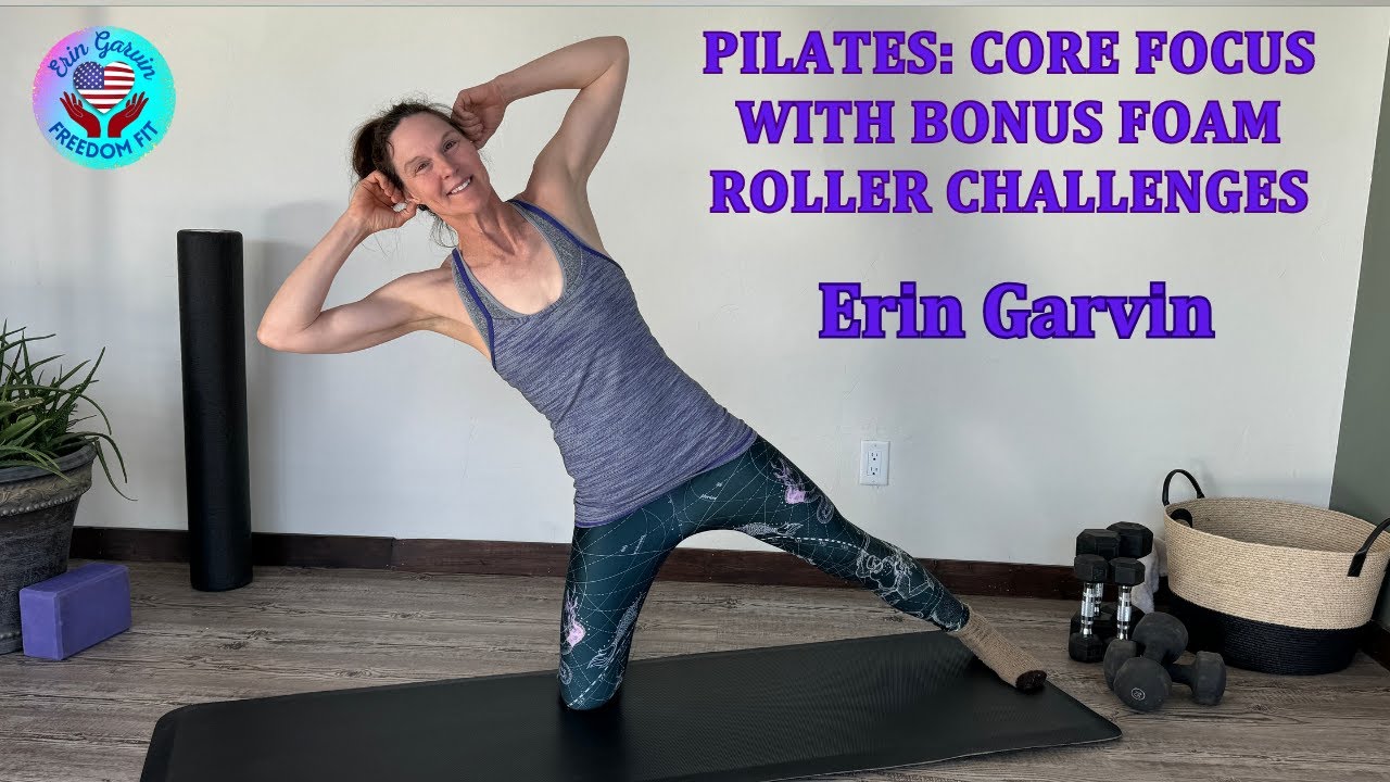 Pilates Core Focus with Erin Garvin. Bonus Foam Roller Challenges. 1 Hour.