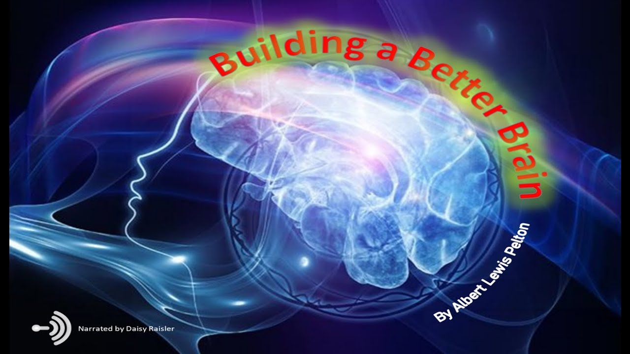 Building a Better Brain by Albert Lewis Pelton