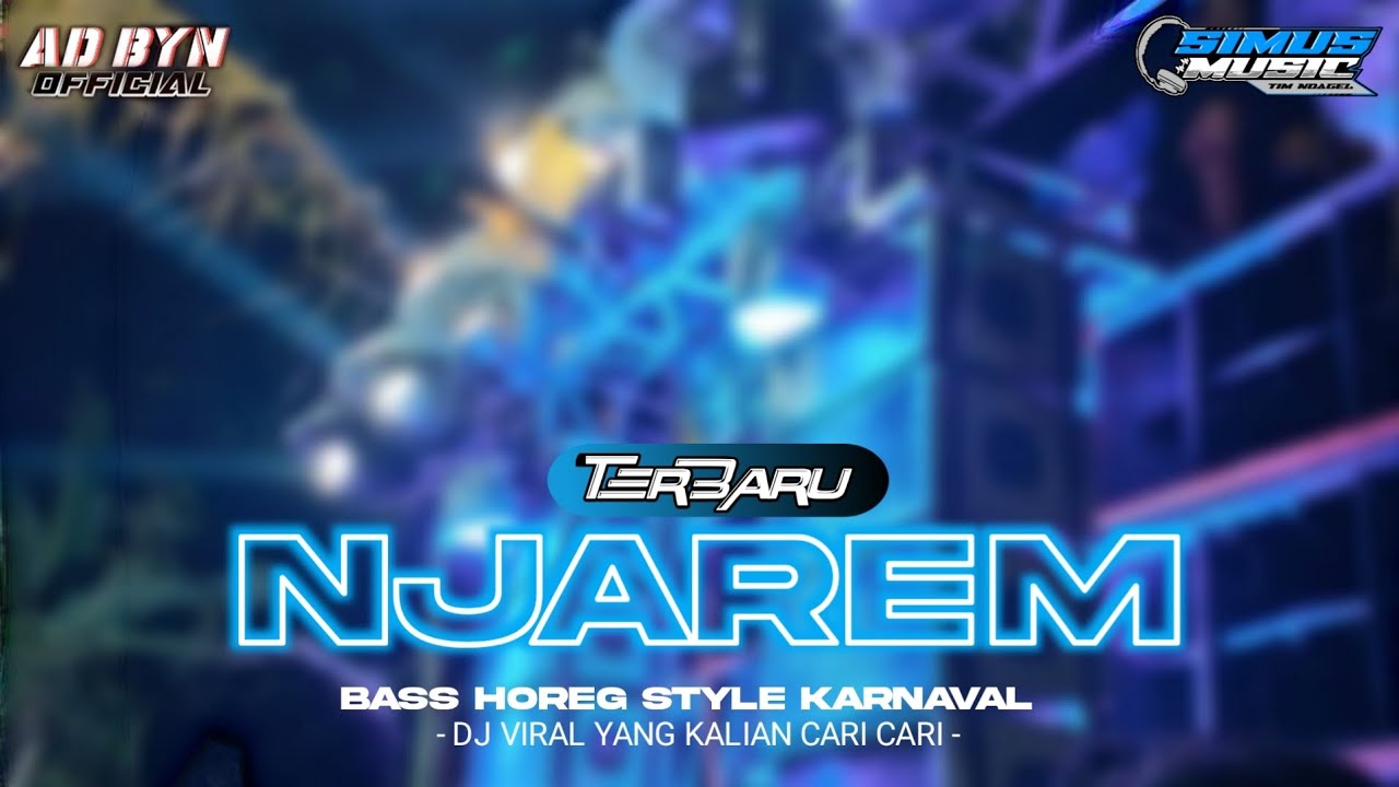 DJ NJAREM TERBARU BASS HOREG COCOK BUAT KARNAVAL DJ YANG KALIAN CARI CARI