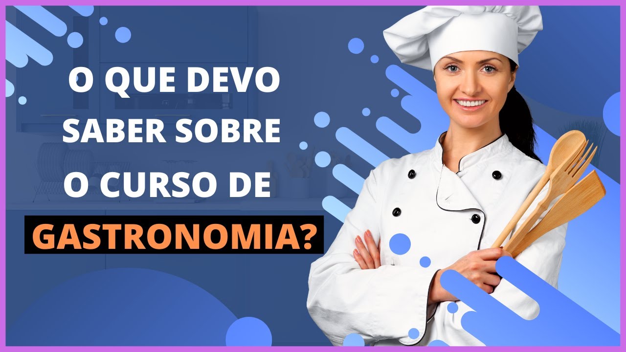 O QUE SE ESTUDA NO CURSO DE GASTRONOMIA?? SAIBA TUDO SOBRE  O RAMO GASTRONOMICO.
