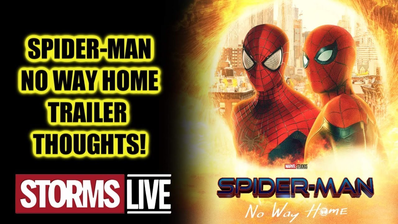 Spider-Man No Way Home Trailer Thoughts - STORMS LIVE!!!