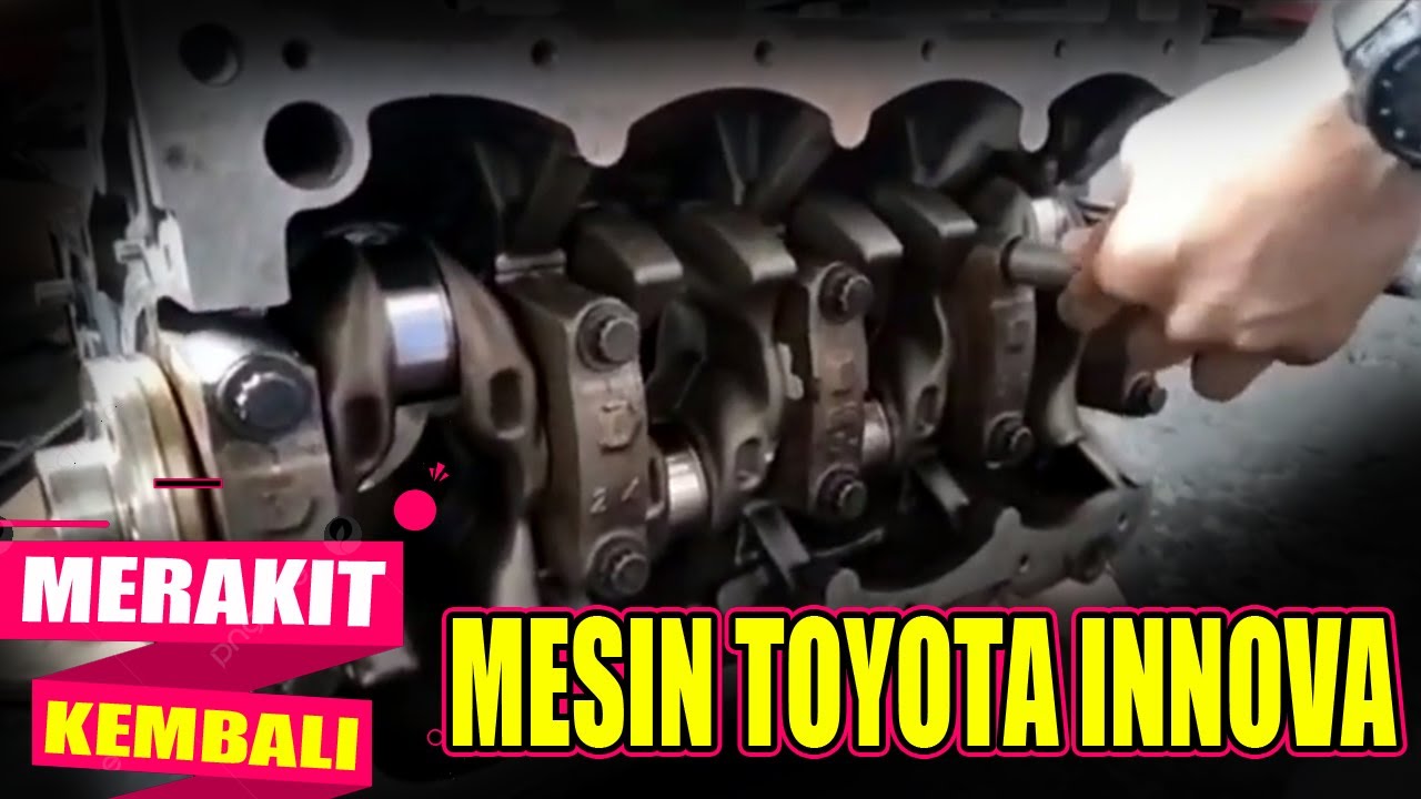 Merakit Kembali Mesin Toyota Innova