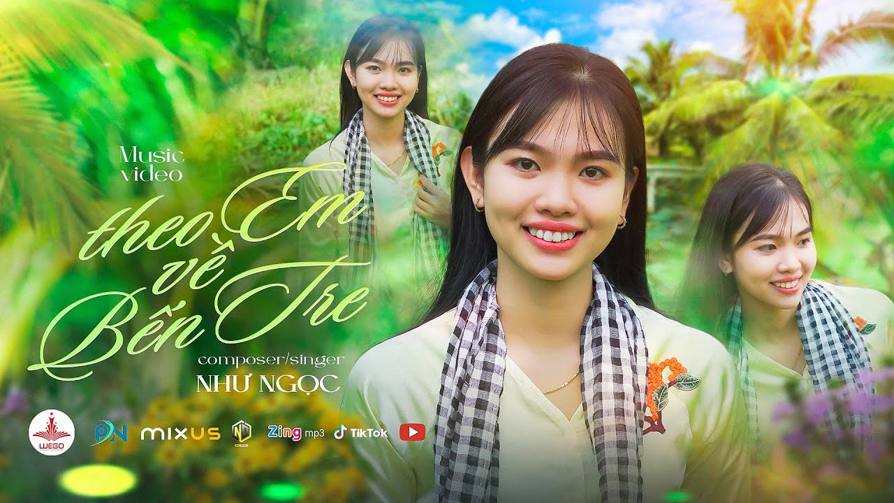 THEO EM VỀ BẾN TRE - NHƯ NGỌC | MV OFFICIAL | Anh ơi mời anh về miền Tây quê em thương mến…