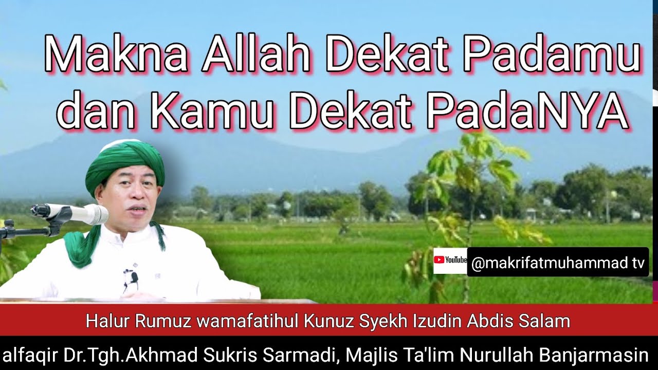 3286 MAKNA ALLAH DEKAT PADAMU & KAMU DEKAT PADANYA/HALUR RUMUZ/Dr.Tgh.Akhmad Sukris Sarmadi