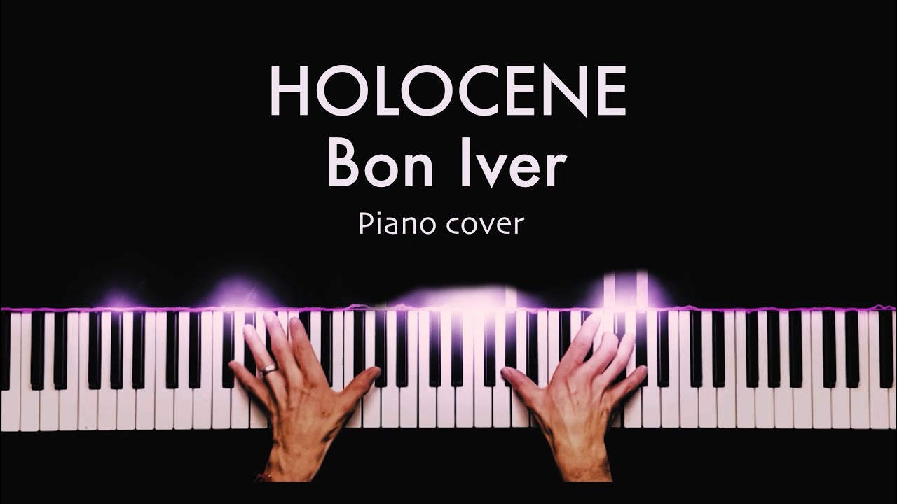 Holocene - Bon Iver (Piano Cover)