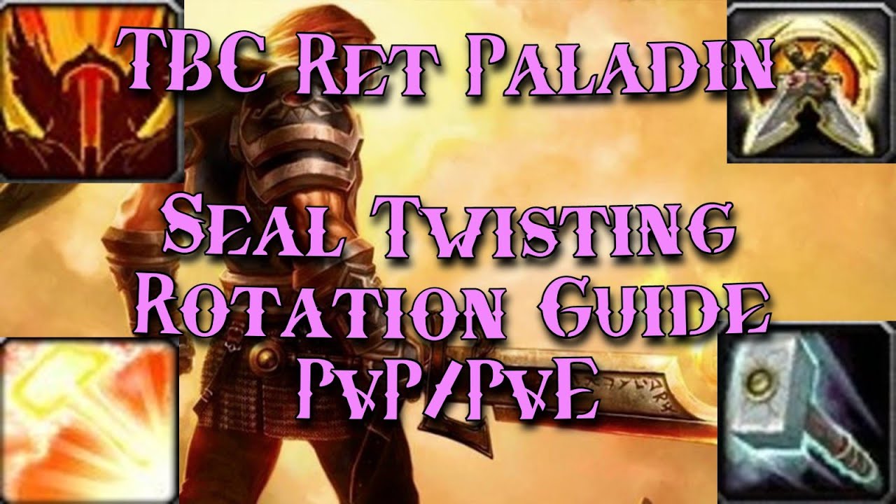 WoW TBC Classic - Ret Paladin DPS/Rotation Guide - How to Seal Twist PvP/PvE