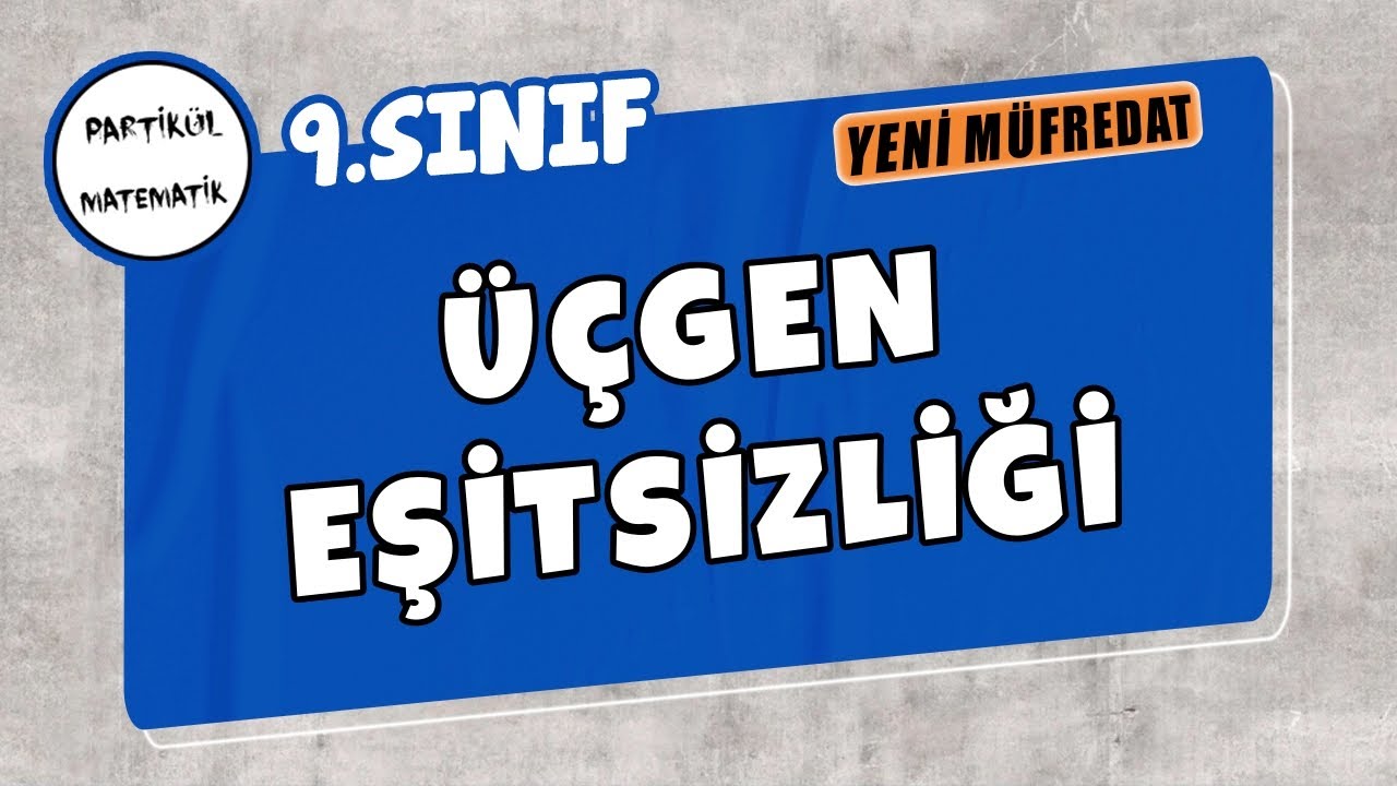9.Sınıf Matematik | Üçgen Eşitsizliği | Yeni Müfredat