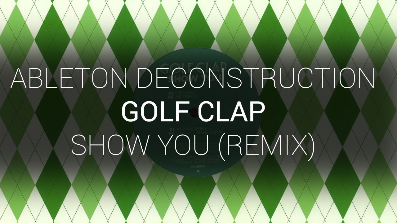 Ableton Remix Deconstruction - Golf Clap 