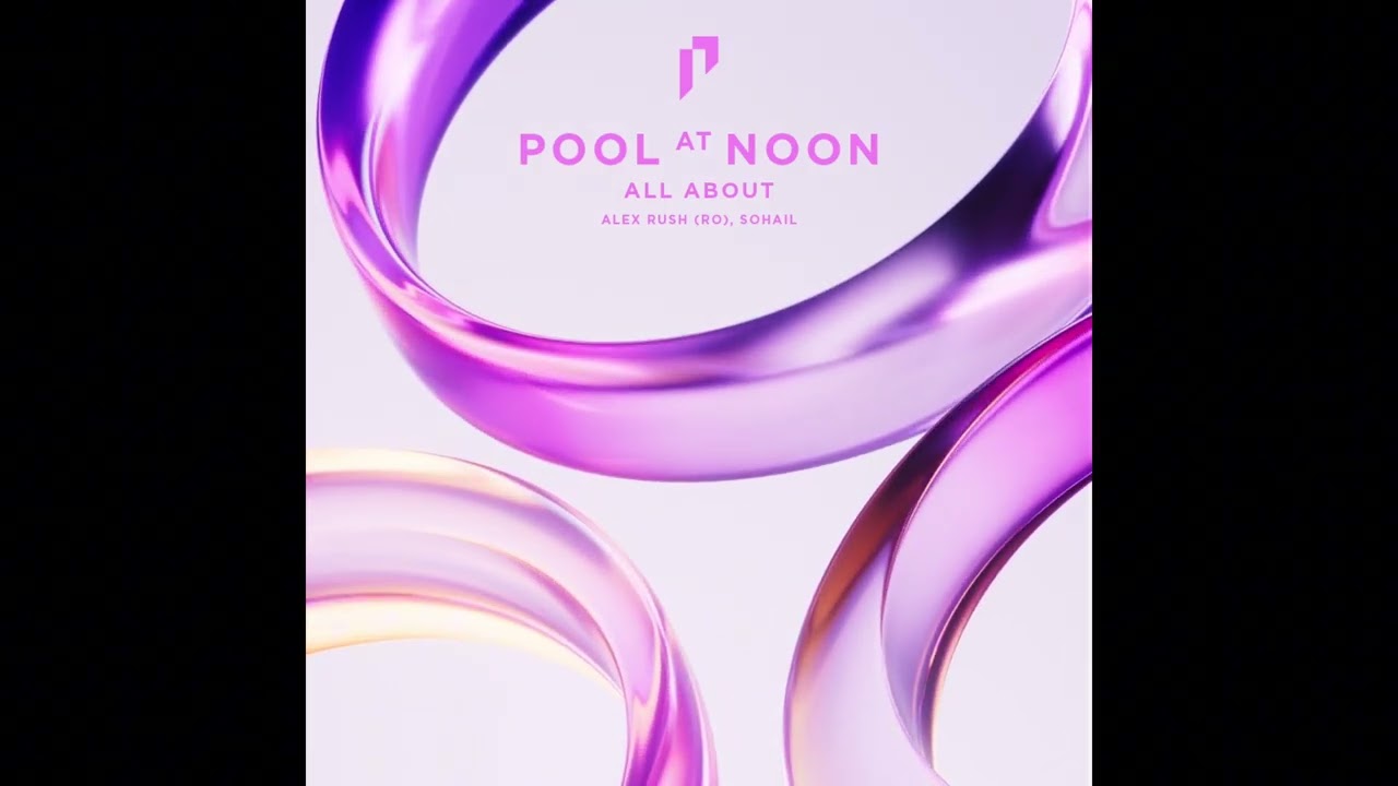 All About &mdash; Sohail, Alex Rush (RO) | Pool at Noon Label