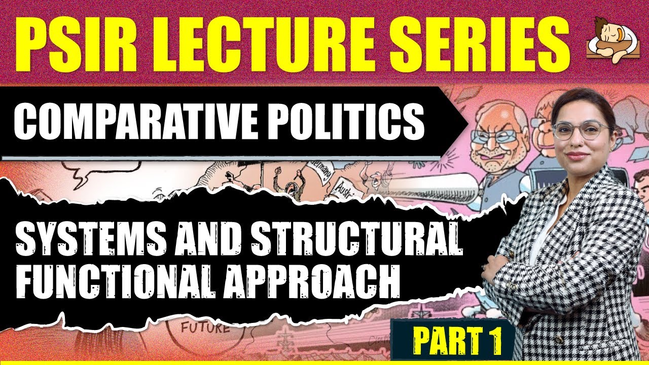 Systems and Structural Functional Approach Part 1 || UPSC PSIR Optional || Comparative Politics