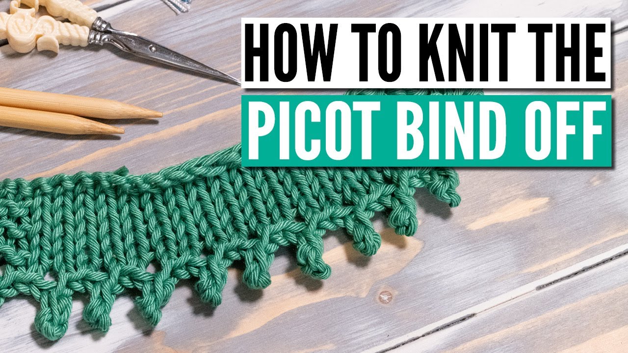 How to knit a picot bind-off -  Step by step tutorial for beginners (+ 3 variations)