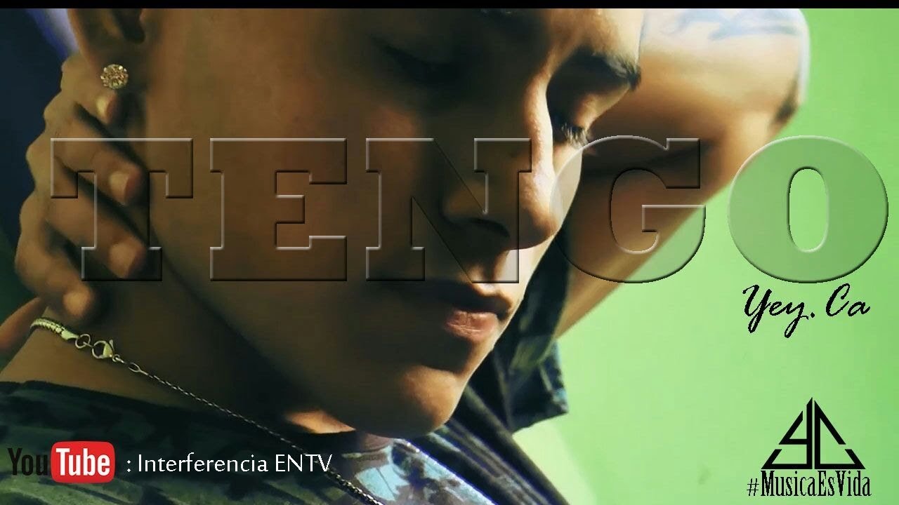 Yey Ca   Tengo (videoclipOficial)