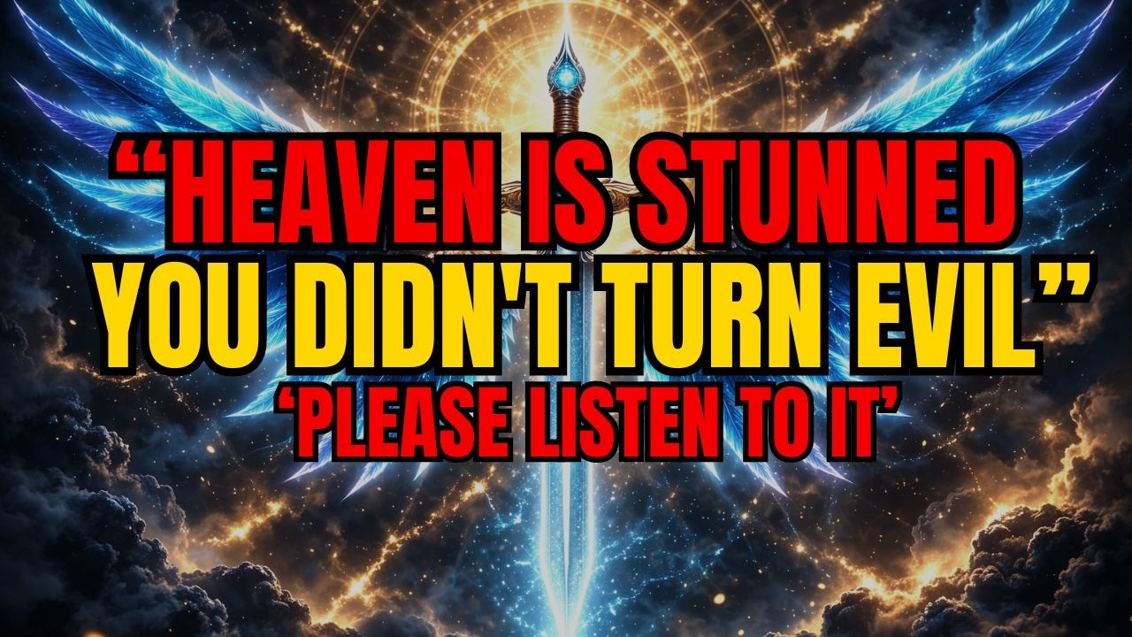 Chosen Ones  Heaven Is Stunned That You Did Not Turn Evil After What They Did