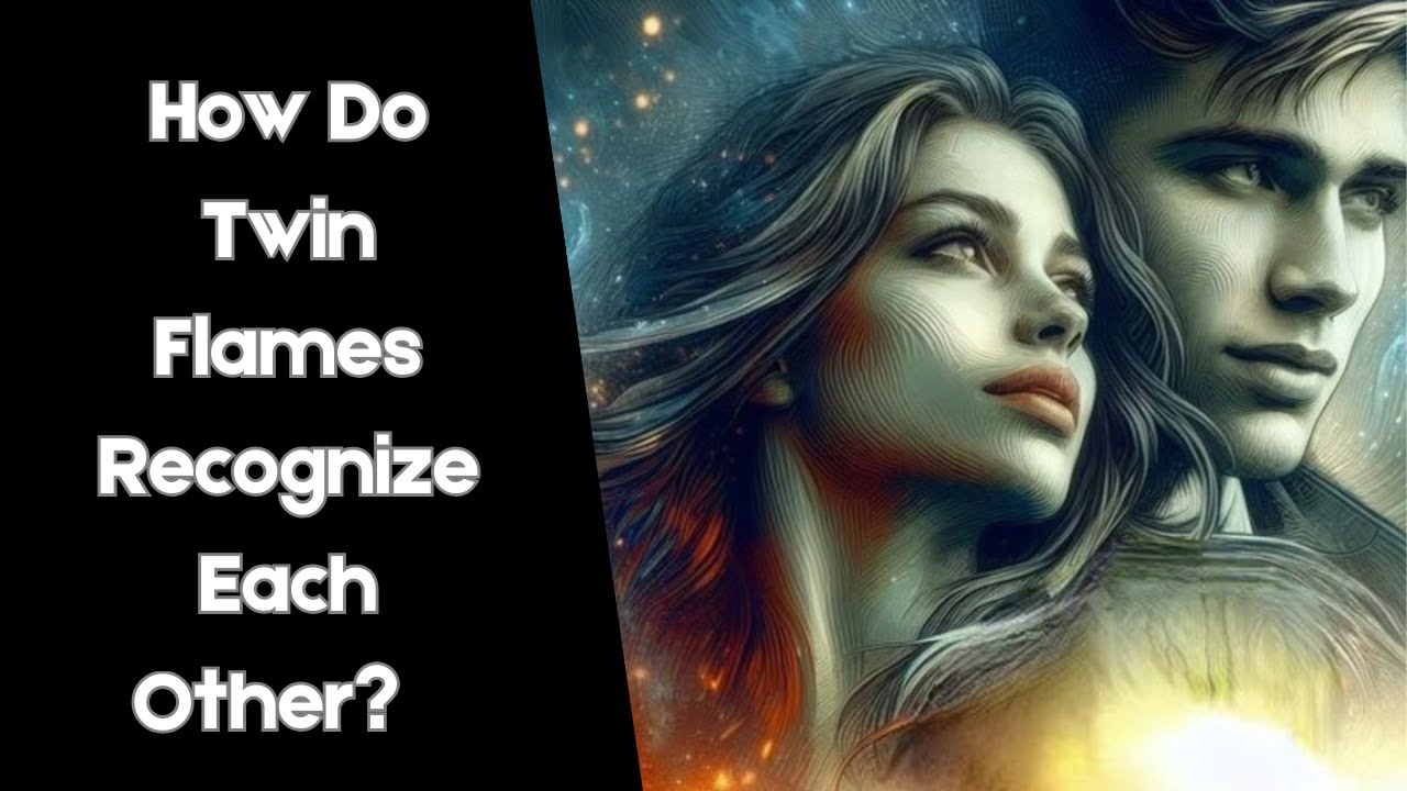 How Do Twin Flames Recognize Each Other?