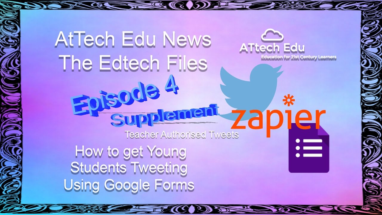 The Edtech Files - AtTechEdu News - Ep 4 Supplement - Twitter with a Google Form - Teacher Approval