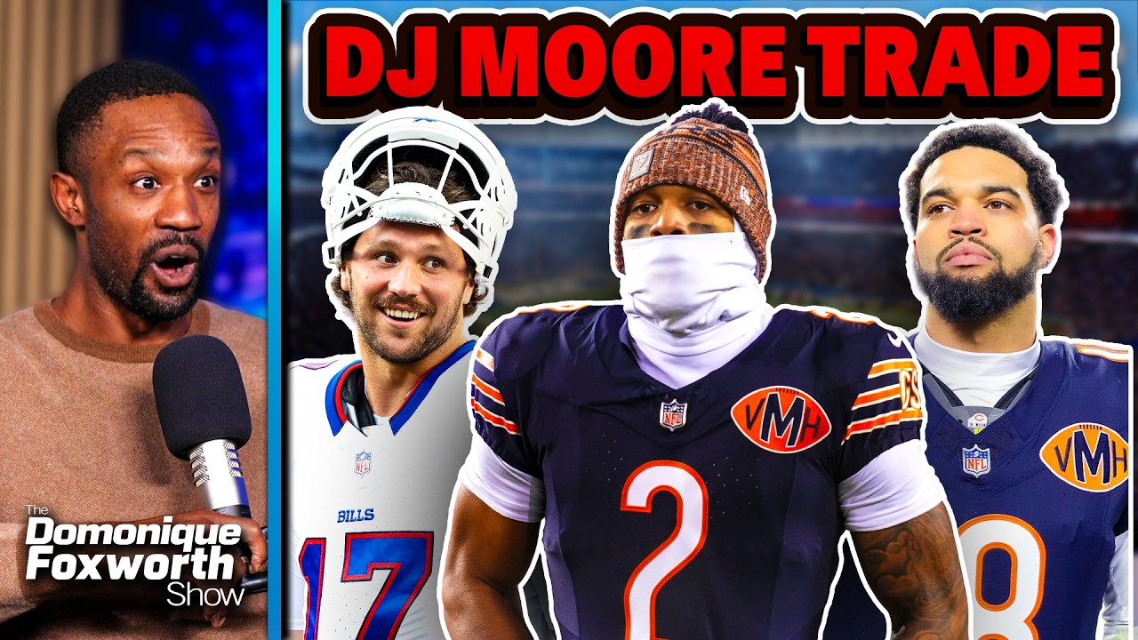 What the DJ Moore trade means for the Bills and Bears | The Domonique Foxworth Show