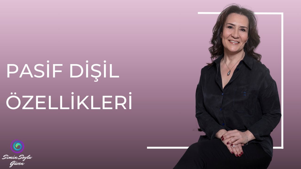 Pasif Dişil &Ouml;zellikleri