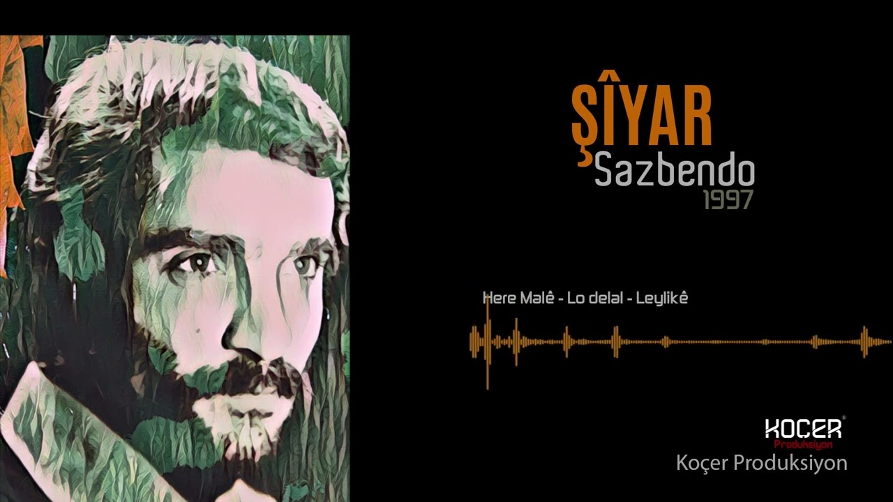 Şiyar - Here Mal&ecirc; - Lo delal - Leylik&ecirc; [Official Music &copy; Ko&ccedil;er Pro.]