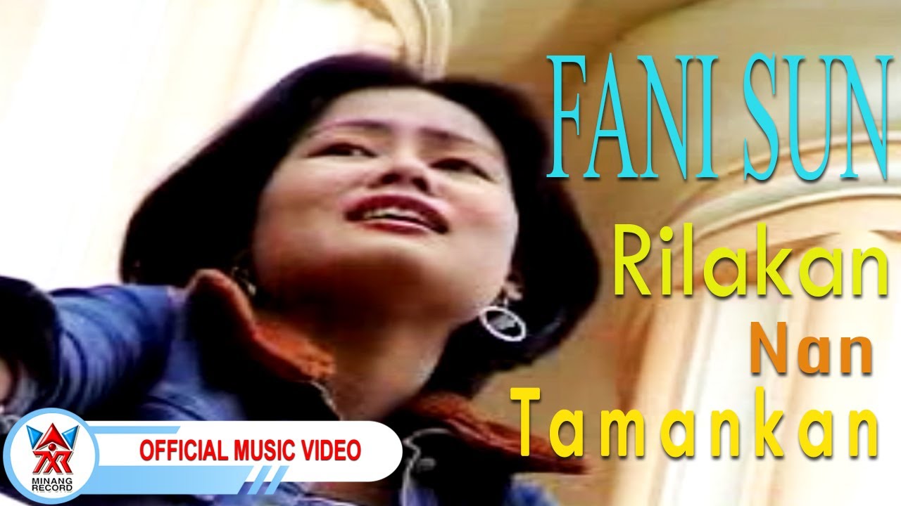 Fani Sun - Rilakan Nan Tamankan [Official Music Video HD]