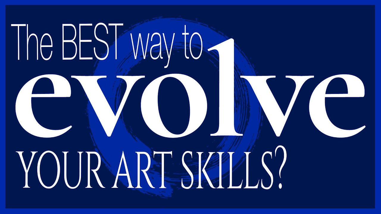 How to Evolve Your Art Skills to a Professional Level! Guaranteed!