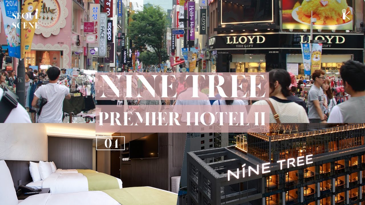 Nine Tree Premier Hotel Myeongdong II | SEOUL SCENE #4 | Koreanophiles