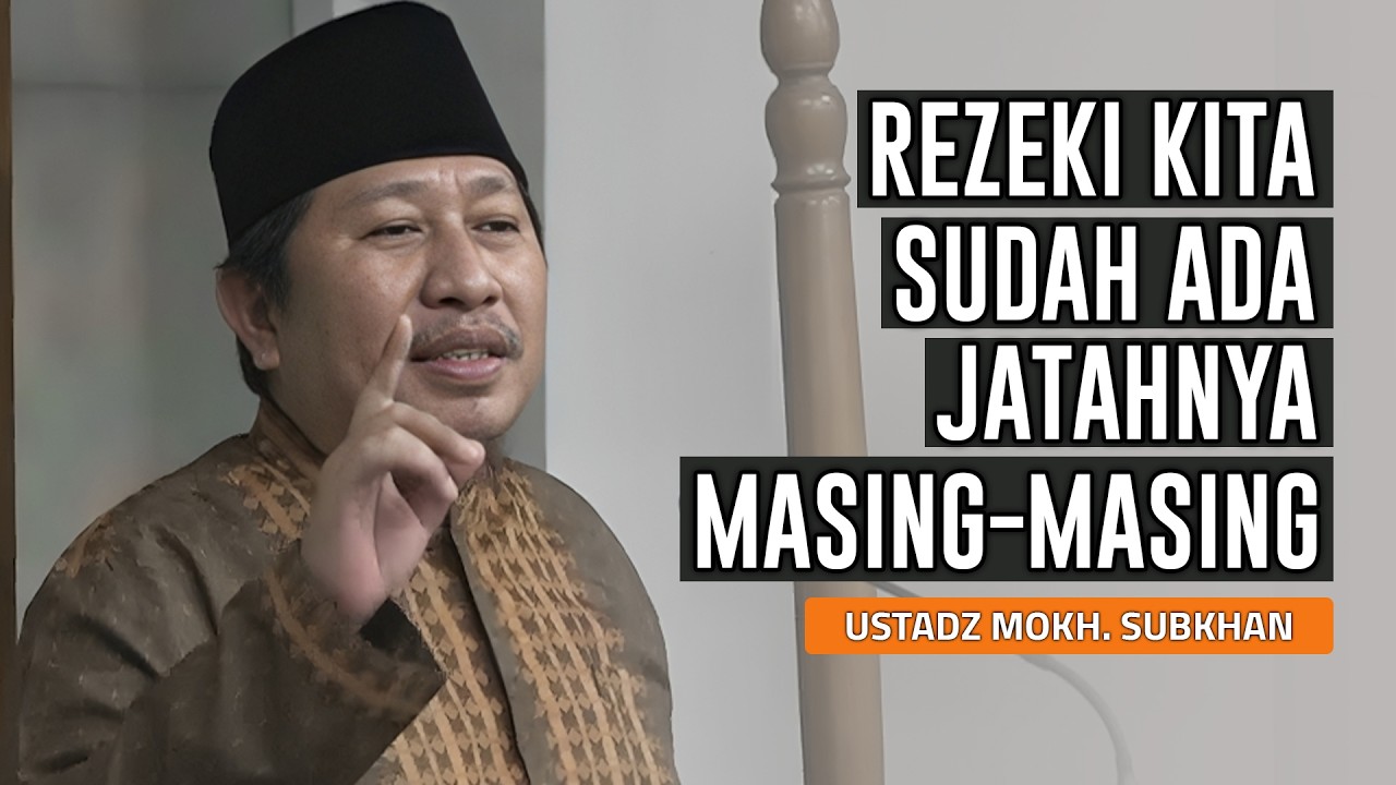 REZEKI SUDAH ADA JATAHNYA MASING-MASING | USTADZ MOKH SUBKHAN, S.H.I