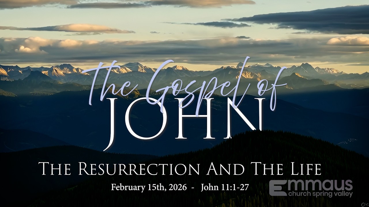 The Resurrection and The Life - John 11:1-27