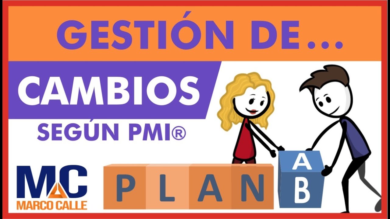 Como gestionar los cambios de un proyecto con enfoque del PMI ®