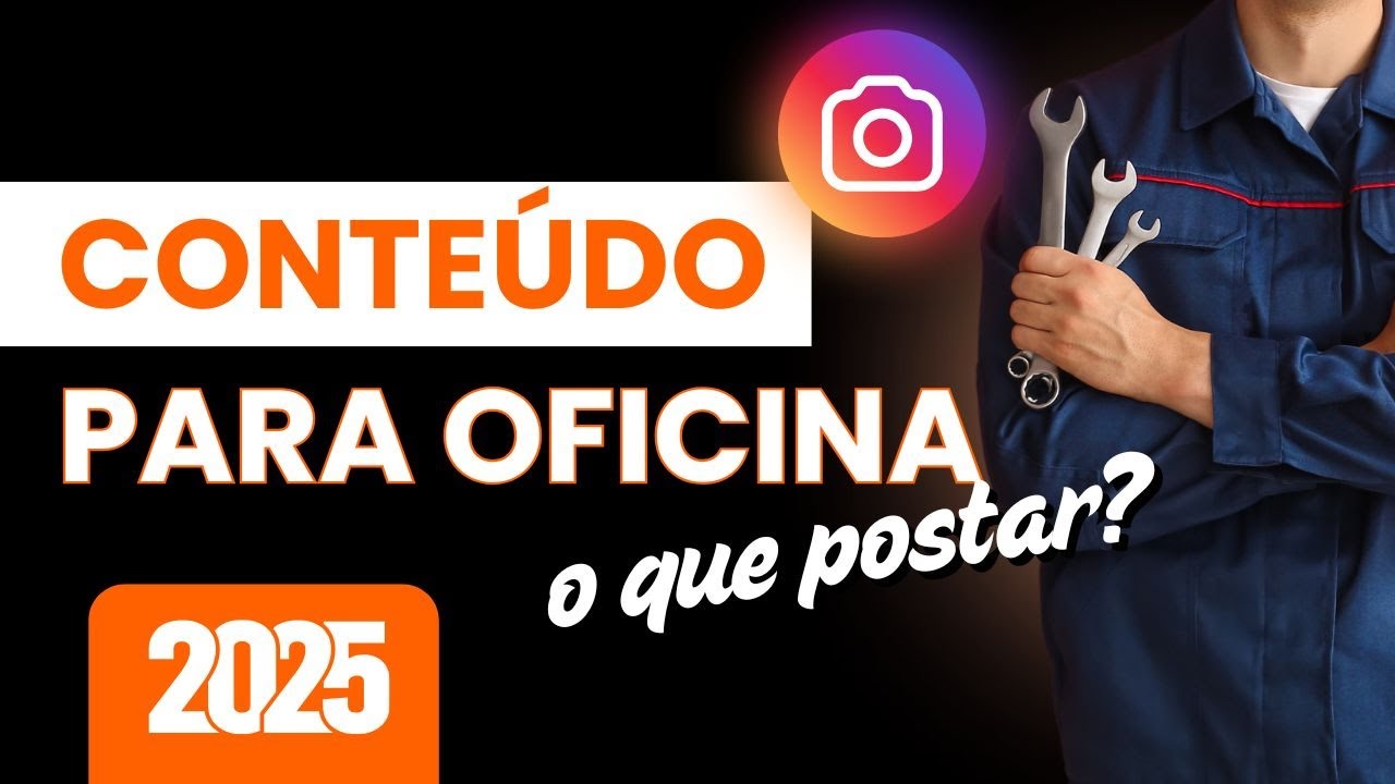 CONTEÚDO PARA OFICINA MECÂNICA: O QUE POSTAR EM 2025?
