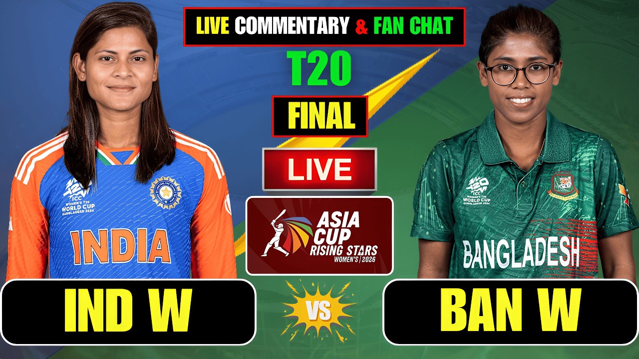 India A W vs Bangladesh A W | Final, W-Asia Cup Rising 2026 | Live Score & Commentary |