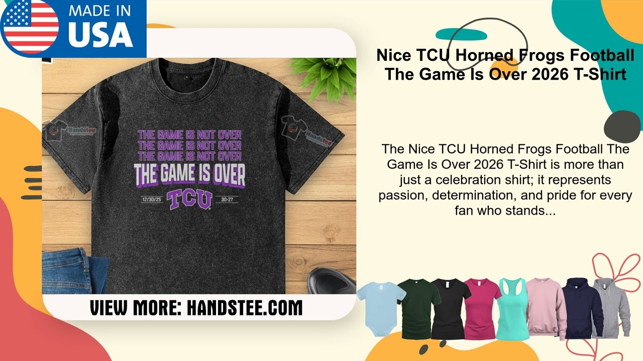 Nice TCU Horned Frogs Football The Game Is Over 2026 T-Shirt