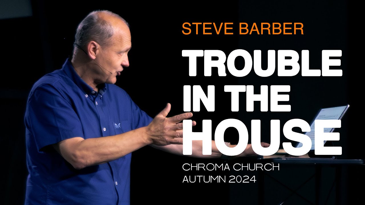 Trouble in The House | Steve Barber | Chroma Church Live Stream | Sunday 17th November 2024