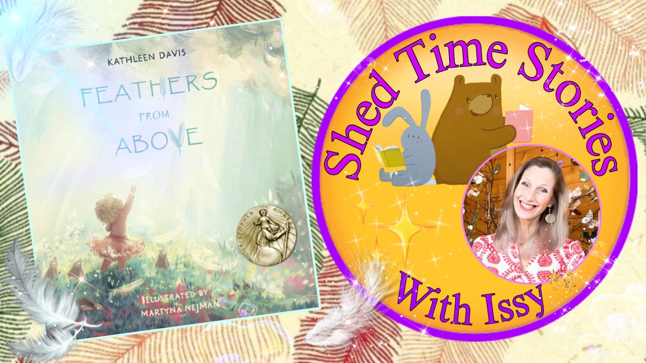 Feathers From Above | Shed Time Stories With Issy