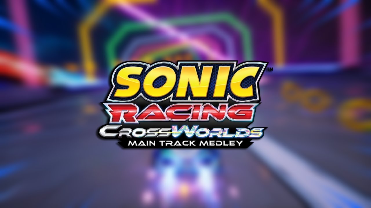 Main Track Medley - Sonic Racing: CrossWorlds OST
